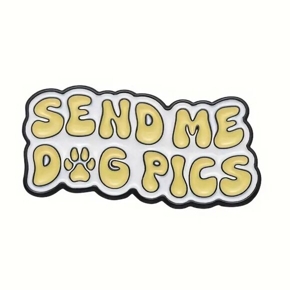 Send Me Dog Pics Paw Yellow White Black Enamel Pin Brooch Funny - Picture 1 of 5